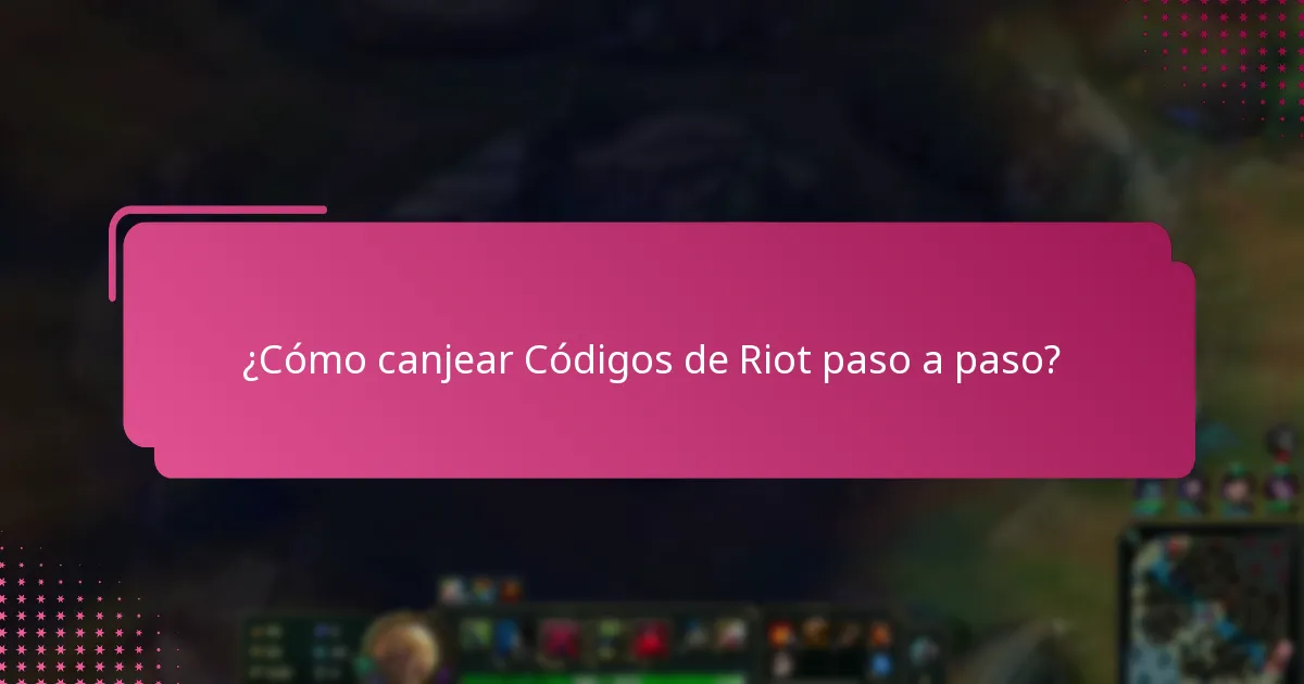 ¿Cómo canjear Códigos de Riot paso a paso?