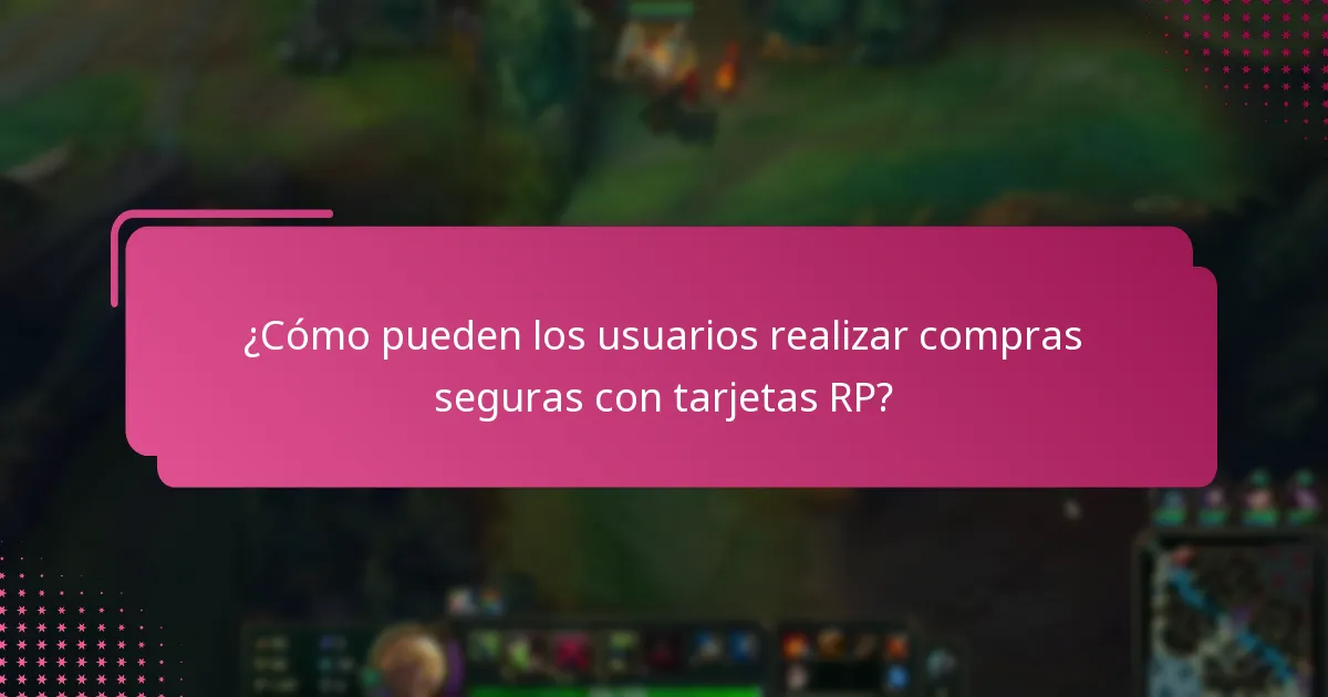 ¿Cómo pueden los usuarios realizar compras seguras con tarjetas RP?