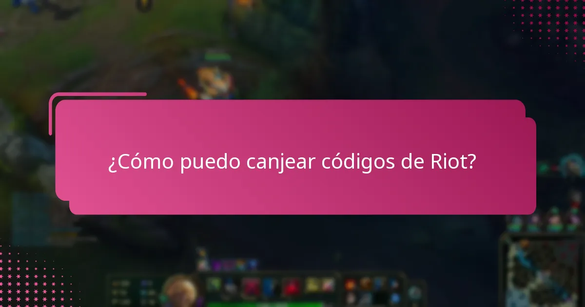 ¿Cómo puedo canjear códigos de Riot?