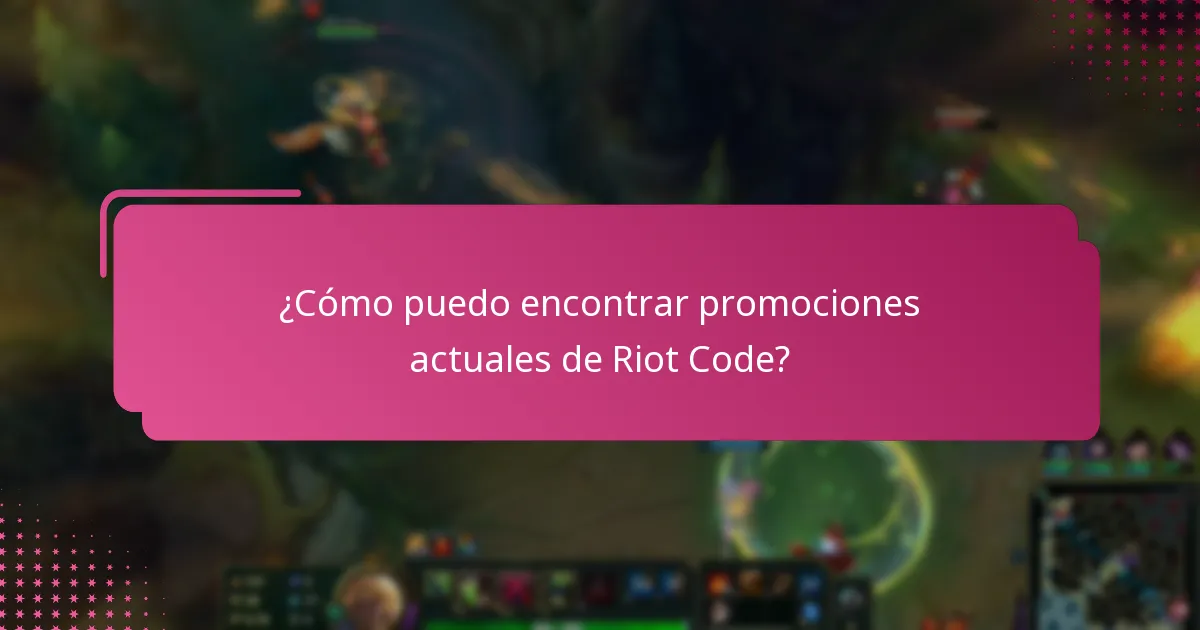 ¿Cómo puedo encontrar promociones actuales de Riot Code?