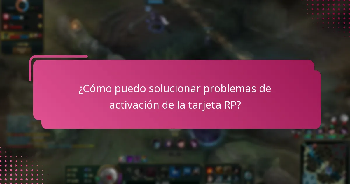 ¿Qué problemas comunes podría encontrar durante la activación de la tarjeta RP?