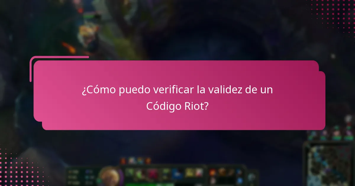 ¿Cómo puedo verificar la validez de un Código Riot?