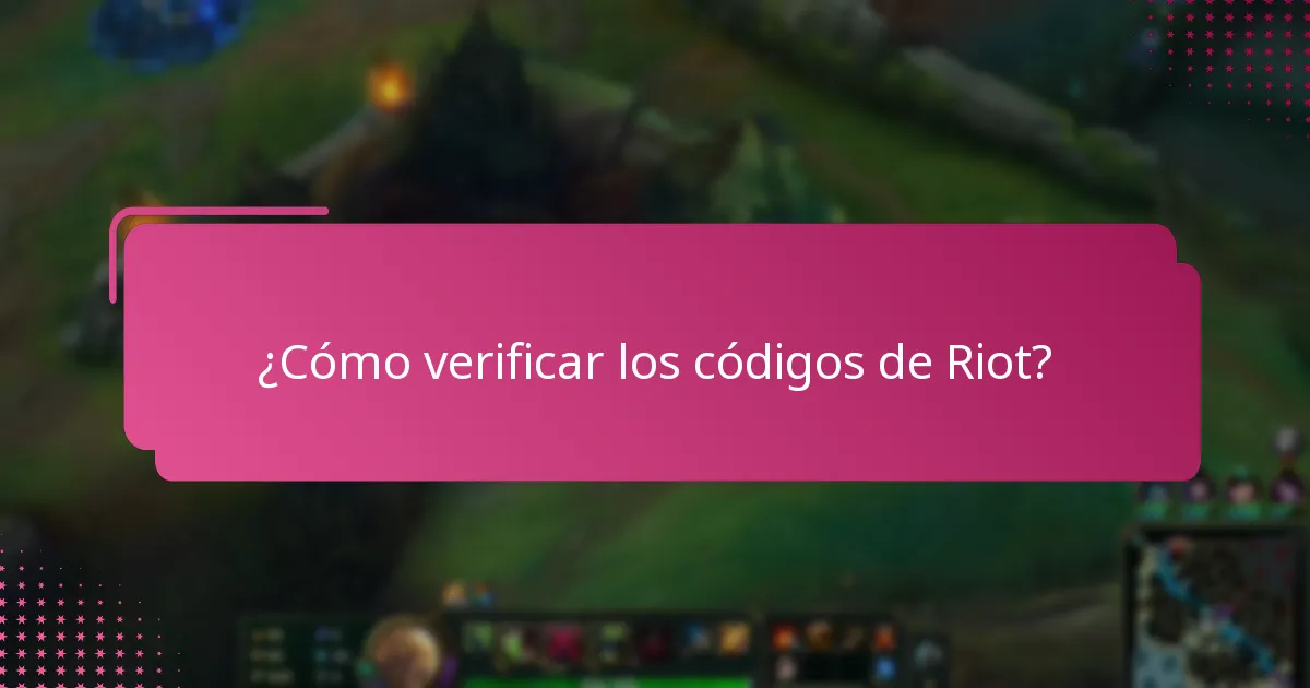 ¿Cuáles son los problemas comunes con la verificación de códigos de Riot?