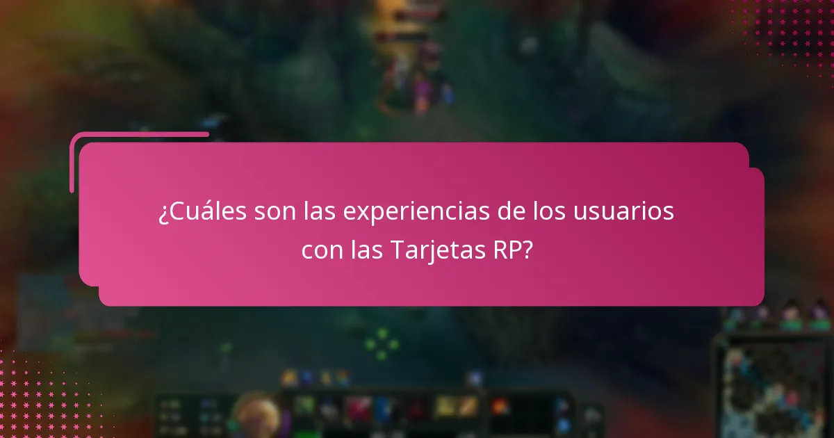 ¿Cuáles son las experiencias de los usuarios con las Tarjetas RP?