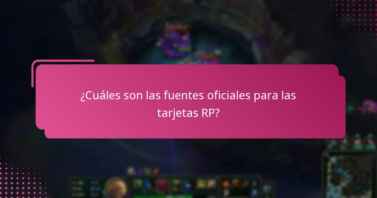¿Cuáles son las fuentes oficiales para las tarjetas RP?