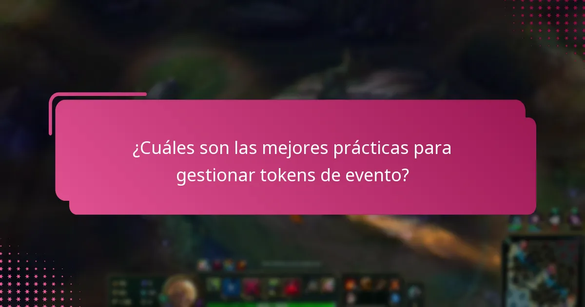 ¿Cuáles son las mejores prácticas para gestionar tokens de evento?