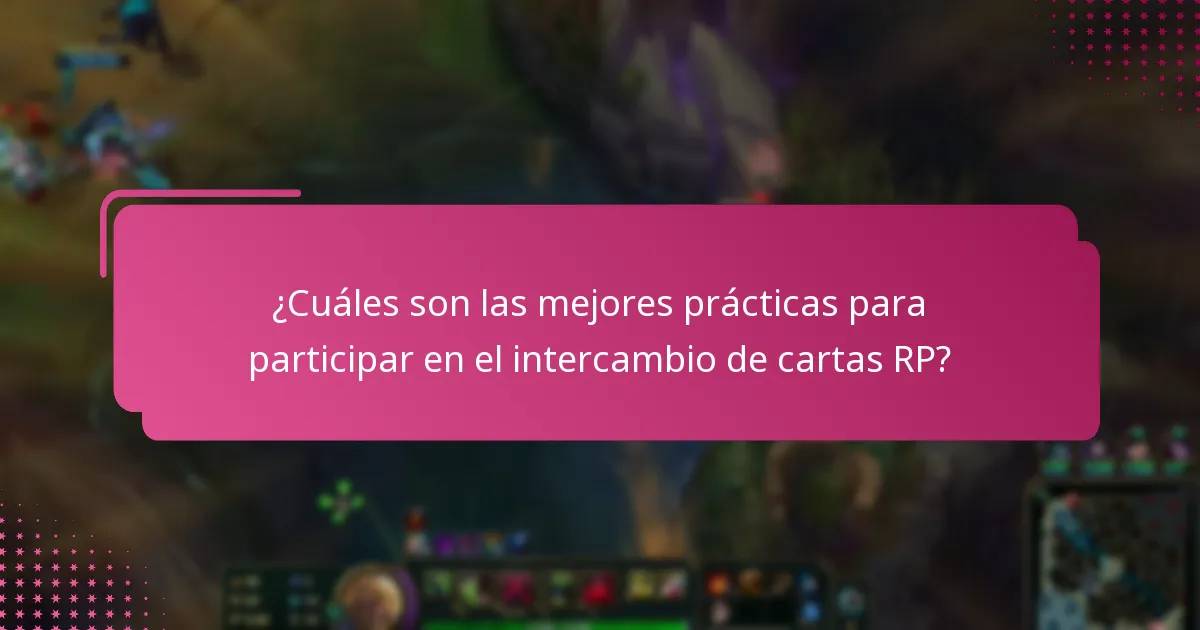 ¿Cuáles son las mejores prácticas para participar en el intercambio de cartas RP?