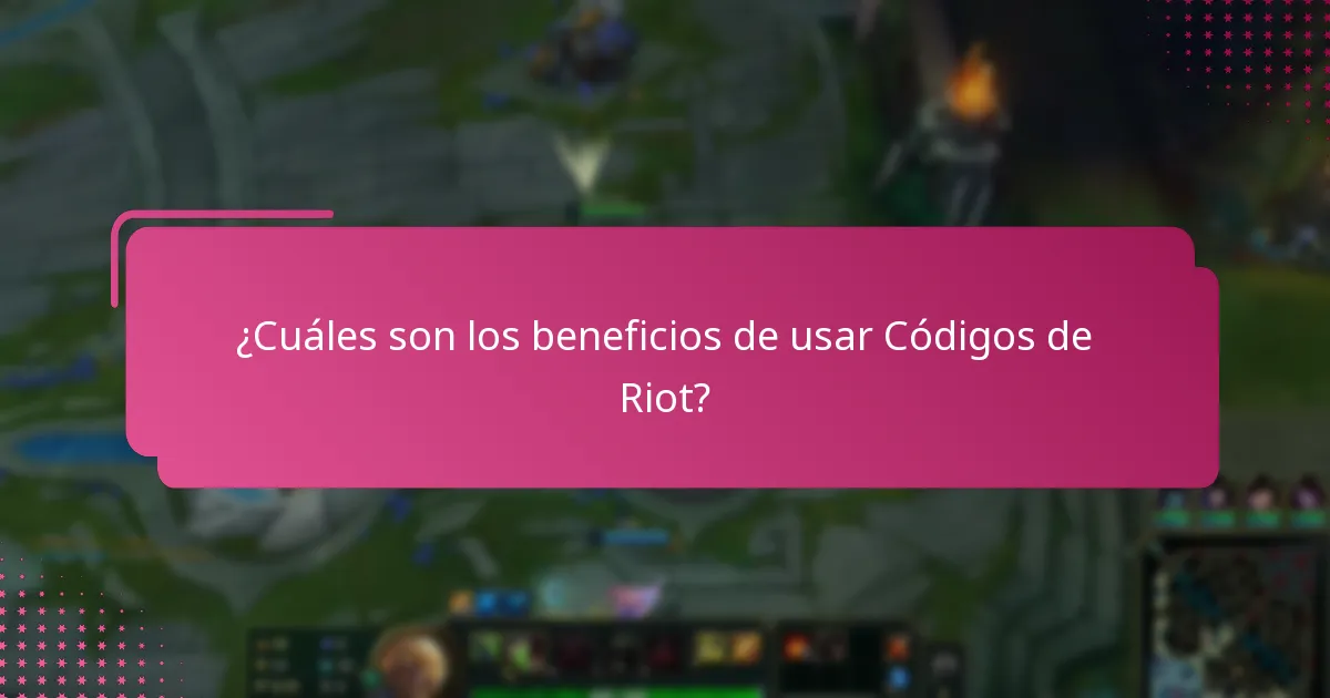 ¿Cuáles son los beneficios de usar Códigos de Riot?