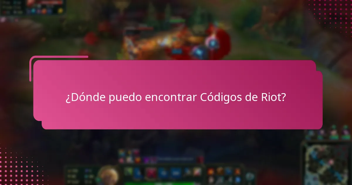¿Dónde puedo encontrar Códigos de Riot?