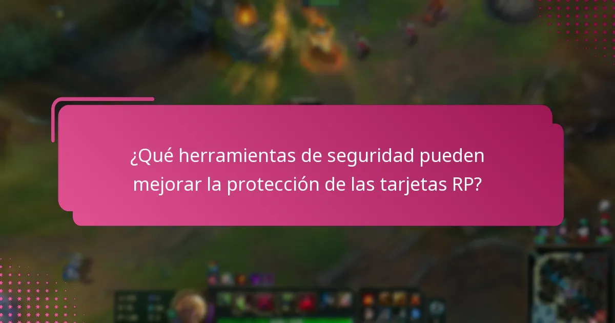 ¿Qué herramientas de seguridad pueden mejorar la protección de las tarjetas RP?