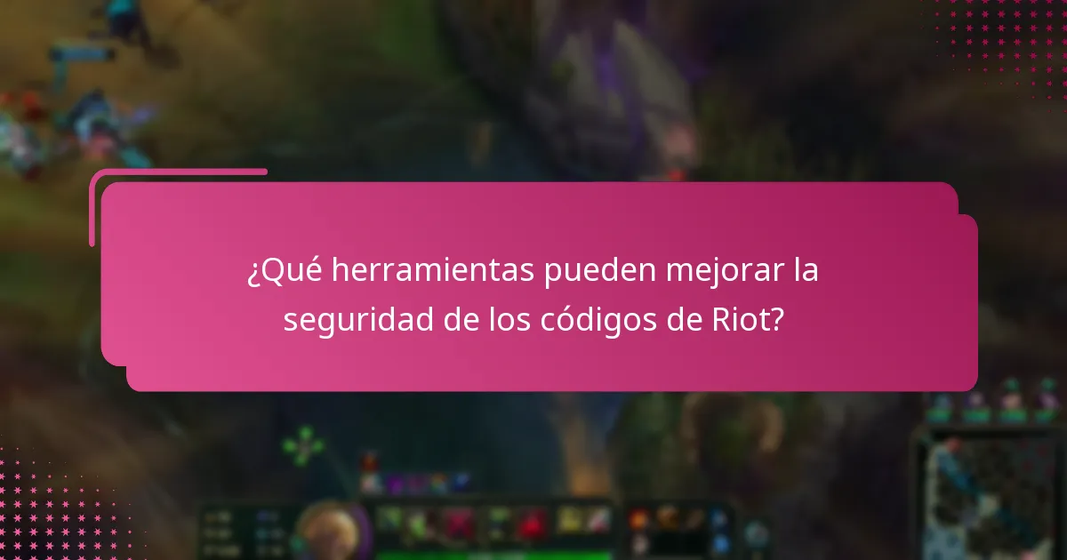 ¿Qué recursos están disponibles para la seguridad de los códigos de Riot?