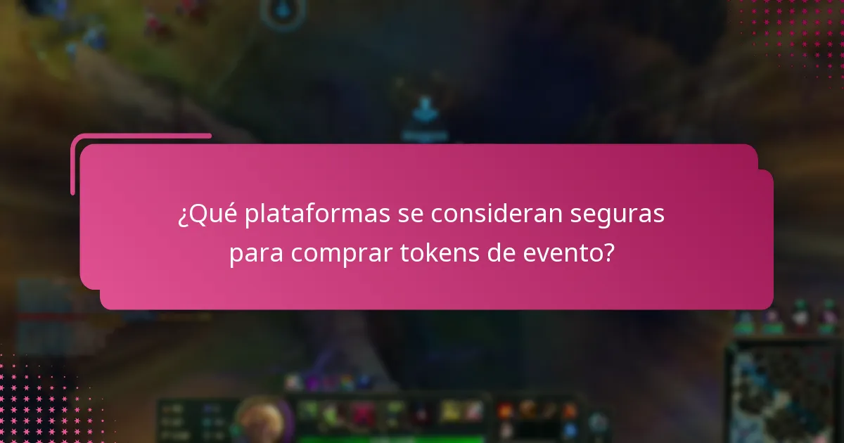 ¿Qué plataformas se consideran seguras para comprar tokens de evento?